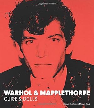 Image du vendeur pour Warhol & Mapplethorpe: Guise & Dolls (Wadsworth Atheneum Museum Of Art (Yale)) mis en vente par WeBuyBooks