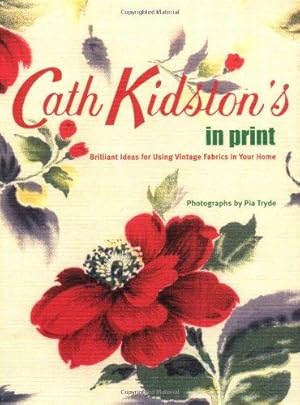 Imagen del vendedor de Cath Kidston's in Print: Brilliant Ideas for Using Vintage Fabrics in Your Home a la venta por WeBuyBooks