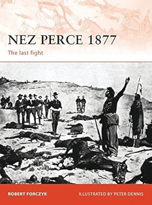 Bild des Verkufers fr Nez Perce 1877: The last fight: 231 (Campaign) zum Verkauf von WeBuyBooks