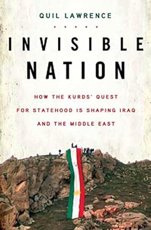 Bild des Verkufers fr Invisible Nation: How the Kurds' Quest for Statehood Is Shaping Iraq and the Middle East zum Verkauf von Worldbridge Books