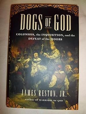 Bild des Verkufers fr Dogs of God: Columbus, the Inquisition, and the Defeat of the Moors zum Verkauf von Worldbridge Books
