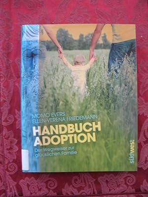 Bild des Verkufers fr Handbuch Adoption. Der Wegweiser zur glcklichen Familie zum Verkauf von Versandantiquariat Karsten Buchholz