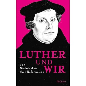 Bild des Verkufers fr Luther und wir: 95 x Nachdenken ber Reformation zum Verkauf von artbook-service