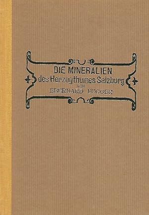 Die Mineralien des Herzogthumes Salzburg. Spearat-Abdruck aus dem XI. Jahres-Berichte der k. k. O...