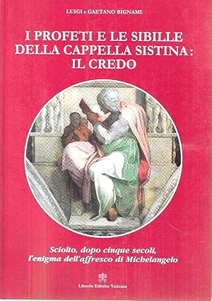 Imagen del vendedor de I profeti e le sibille della Cappella Sistina: il Credo. Sciolto dopo cinque secoli l'enigma dell'affresco di Michelangelo a la venta por Messinissa libri