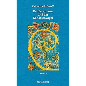 Bild des Verkufers fr Der Bergmann und der Kanarienvogel: Roman zum Verkauf von artbook-service