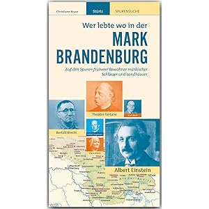 Bild des Verkufers fr Wer lebte wo in der MARK BRANDENBURG - Praktischer Reisebegleiter mit 128 Seiten, ber 170 Bildern und 63 Kurzbiografien - STRTZ Verlag: Auf den . praktischer Reisebegleiter - STRTZ Verlag zum Verkauf von artbook-service