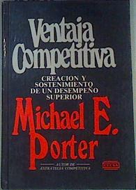 Seller image for Ventaja Competitiva : Creacin y sostenibilidad de un rendimiento superior for sale by Almacen de los Libros Olvidados