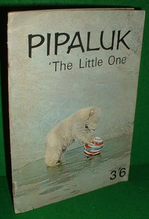 PIPALUK " The Little One"