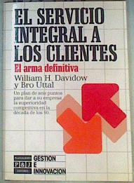 Seller image for El Servicio Integral a los Clientes:El arma definitiva for sale by Almacen de los Libros Olvidados