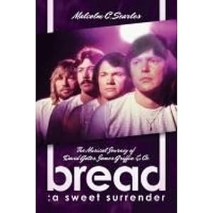 Bild des Verkufers fr Bread: A Sweet Surrender: The Musical Journey of David Gates, James Griffin & Co. zum Verkauf von artbook-service