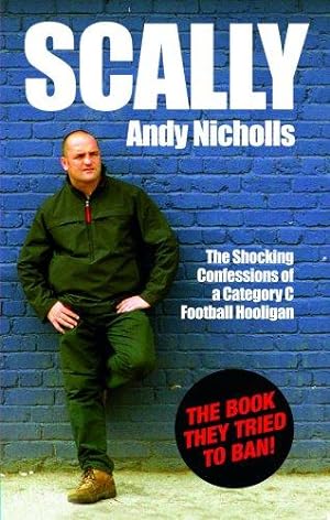 Seller image for Scally: Confessions of a Category C Football Hooligan for sale by WeBuyBooks