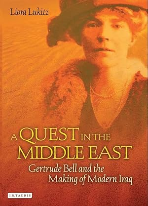 Imagen del vendedor de A Quest in the Middle East: Gertrude Bell and the Making of Modern Iraq a la venta por Worldbridge Books