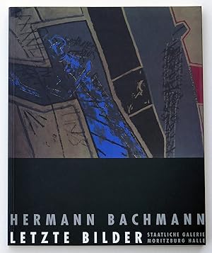 Seller image for Hermann Bachmann: Letzte Bilder for sale by Galerie der Berliner Graphikpresse