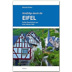 Immagine del venditore per Streifzge durch die EIFEL - Groe Geschichten aus einer kleinen Welt - STRTZ Verlag venduto da artbook-service