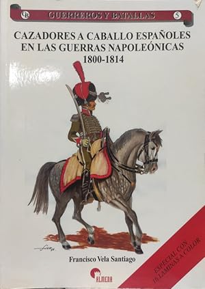 Imagen del vendedor de CAZADORES A CABALLO ESPAOLES EN LAS GUERRAS NAPOLENICAS 1800-1814 a la venta por ABACO LIBROS USADOS