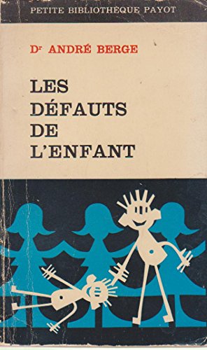 Seller image for Dr Andr Berge. Les Dfauts de l'enfant : . Nouvelle dition revue et augmente for sale by Ammareal
