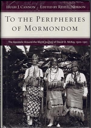 Image du vendeur pour To the Peripheries of Mormondom: The Apostolic Around the World Journey of David O. McKay, 1920-1921 mis en vente par Ken Sanders Rare Books, ABAA