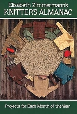 Immagine del venditore per Knitter's Almanac: Projects for Each Month of the Year (Dover Knitting, Crochet, Tatting, Lace) venduto da WeBuyBooks
