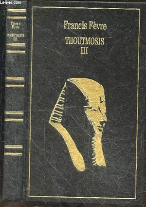 Bild des Verkufers fr Thoutmosis III ou l'apogee de l'egypte zum Verkauf von Le-Livre