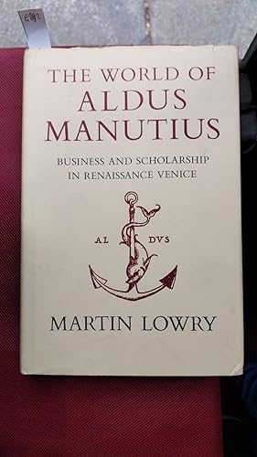 The world of Aldus Manutius. Business and scholarship in renaissance venice.