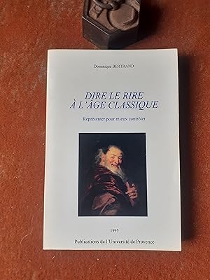 Dire le rire à l'âge classique Représenter pour mieux contrôler