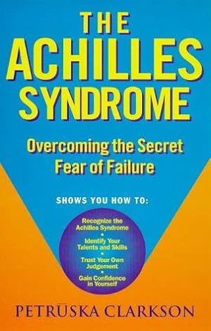 Bild des Verkufers fr The Achilles Syndrome: Overcoming the Secret Fear of Failure zum Verkauf von WeBuyBooks