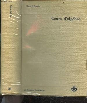 Imagen del vendedor de Cours d'algebre - raisonnement logique, relations d'egalite et d'appartenance, notion de fonction, reunions et intersections, lois de composition, nombres complexes, modules et espaces vectoriels, matrices inversibles et changement de base, sommes de . a la venta por Le-Livre