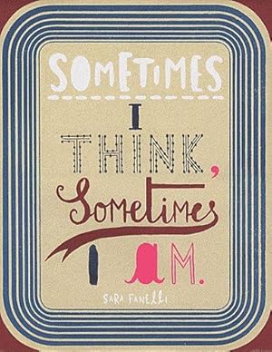 Imagen del vendedor de Sometimes I Think, Sometimes I Am: Sara Fanelli a la venta por WeBuyBooks