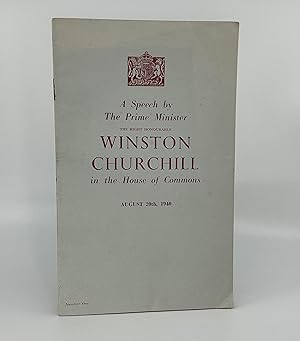 A Speech by The Prime Minister, The Right Honourable Winston Churchill, in the House of Commons -...