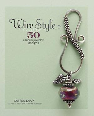 Bild des Verkufers fr Wire Style: 50 Unique Jewelry Designs zum Verkauf von WeBuyBooks