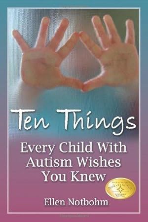Image du vendeur pour Ten Things Every Child with Autism Wishes You Knew mis en vente par WeBuyBooks