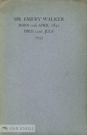 SIR EMERY WALKER, BORN 2ND APRIL 1851, DIED 22ND JULY 1933