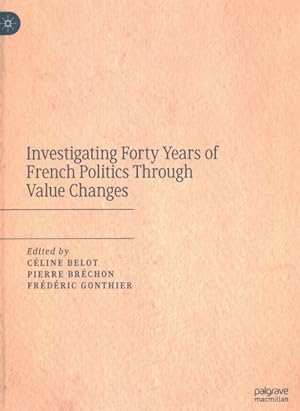 Image du vendeur pour Investigating Forty Years of French Politics Through Value Changes mis en vente par GreatBookPrices