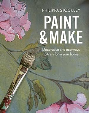 Image du vendeur pour Paint & Make: Decorative and eco ways to transform your home mis en vente par WeBuyBooks