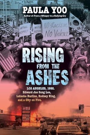 Bild des Verkufers fr Rising from the Ashes : Los Angeles, 1992. Edward Jae Song Lee, Latasha Harlins, Rodney King, and a City on Fire zum Verkauf von GreatBookPrices