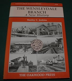 The Wensleydale Branch. A New History.