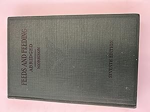 Feeds and Feeding, Abridged: The Essentials of the Feeding, Care, and Management of Farm Animals,...