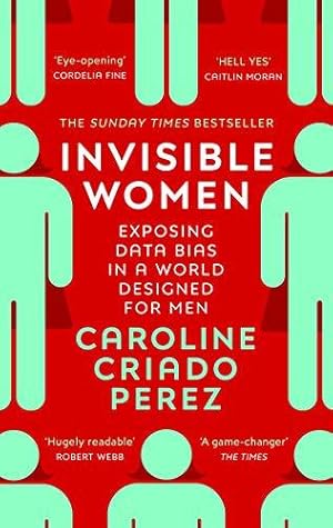 Bild des Verkufers fr Invisible Women: the Sunday Times number one bestseller exposing the gender bias women face every day zum Verkauf von WeBuyBooks