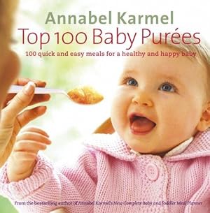 Bild des Verkufers fr Top 100 Baby Purees: 100 quick and easy meals for a healthy and happy baby zum Verkauf von WeBuyBooks