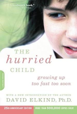 Seller image for The Hurried Child (25th Anniversary Edition) for sale by WeBuyBooks