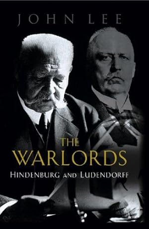 Immagine del venditore per The Warlords: Hindenburg and Ludendorff venduto da WeBuyBooks