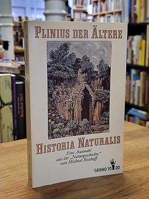 Seller image for Historia naturalis - Eine Auswahl aus der 'Naturgeschichte' aus dem Lateinischen von G. C. Wittstein - [Ausgewhlt von Michael Bischoff], for sale by Antiquariat Orban & Streu GbR