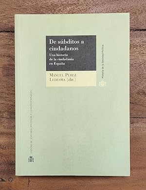 Imagen del vendedor de DE SBDITOS A CIUDADANOS: UNA HISTORIA DE LA CIUDADANA EN ESPAA a la venta por Librera Llera Pacios