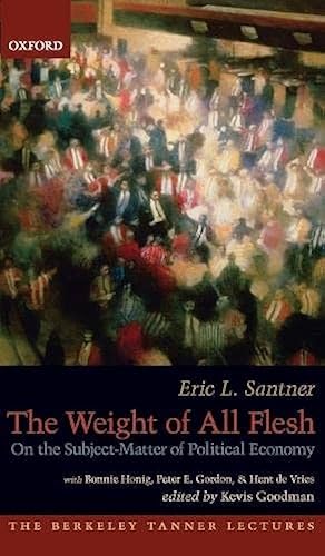 Imagen del vendedor de The Weight of All Flesh: On the Subject-Matter of Political Economy (The Berkeley Tanner Lectures) a la venta por Arches Bookhouse