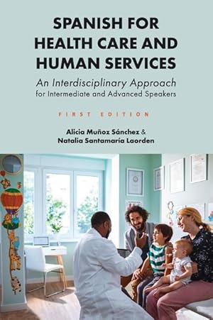 Bild des Verkufers fr Spanish for Health Care and Human Services: An Interdisciplinary Approach for Intermediate and Advanced Speakers zum Verkauf von moluna