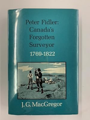 Peter Fidler: Canada's Forgotten Surveyor 1769-1822