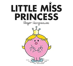 Imagen del vendedor de Little Miss Princess: The Brilliantly Funny Classic Children  s illustrated Series (Little Miss Classic Library) a la venta por WeBuyBooks