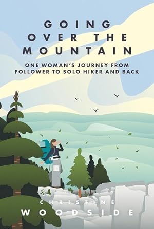 Bild des Verkufers fr Going Over the Mountain: One Woman s Journey from Follower to Solo Hiker and Back zum Verkauf von moluna