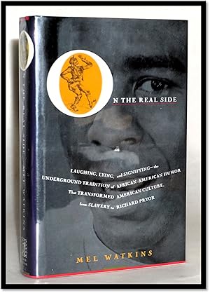 On the Real Side: Laughing Lying and Signifying-Underground Tradition of African-American Humor T...